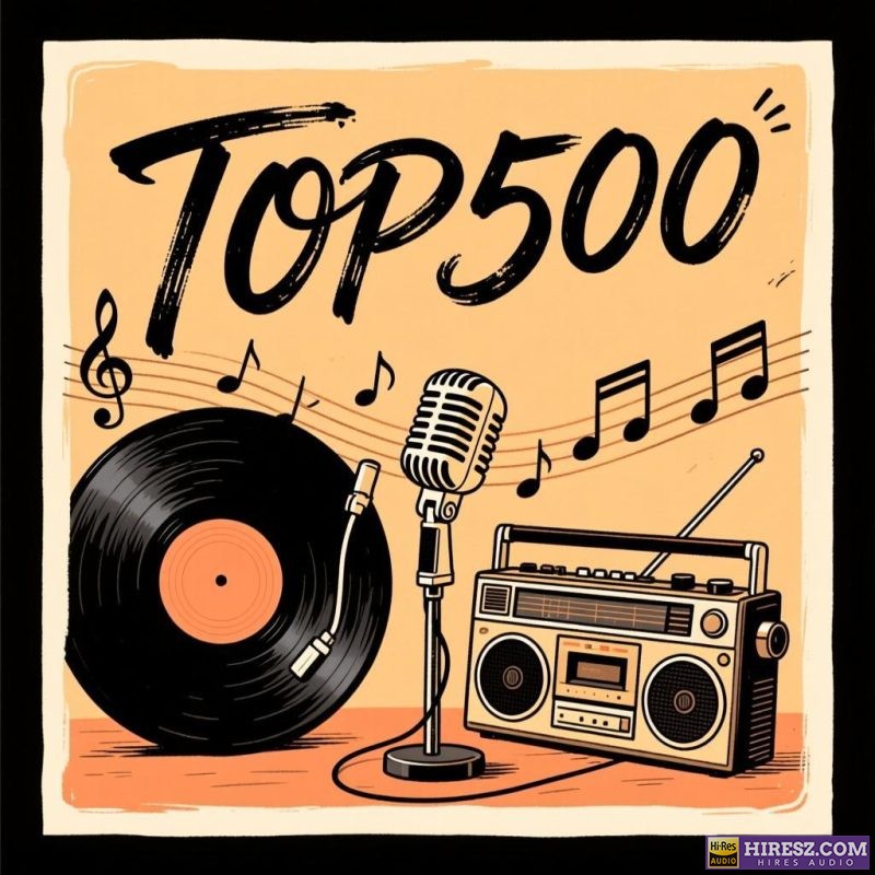 热门流行歌曲TOP500实时更新192khz/24bit【母带音质】-无损音乐/蓝光演唱会