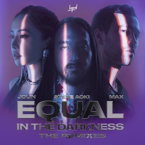 Equal in the Darkness (The Remixes) [feat. MAX] – Single – Steve Aoki & JOLIN蔡依林-无损音乐/蓝光演唱会