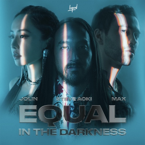 Equal in the Darkness – Single – Steve Aoki, JOLIN蔡依林 & MAX-无损音乐/蓝光演唱会
