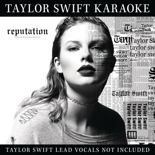 Taylor Swift Karaoke: reputation – Taylor Swift-无损音乐
