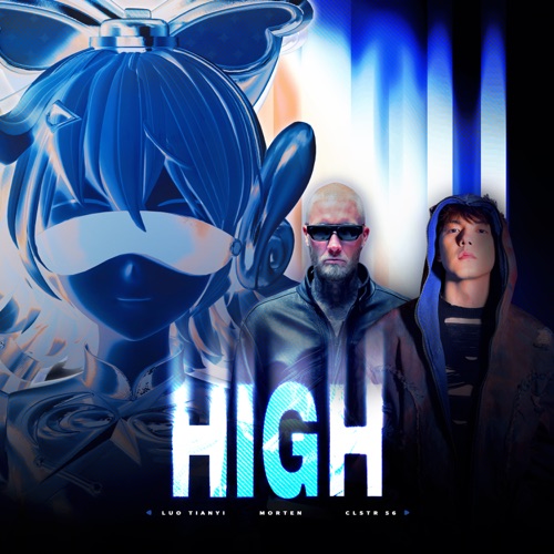 High – Single – MORTEN, 洛天依, CLSTR 56 & Terry Zhong-无损音乐