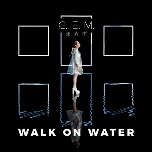 WALK ON WATER – Single – 邓紫棋-无损音乐