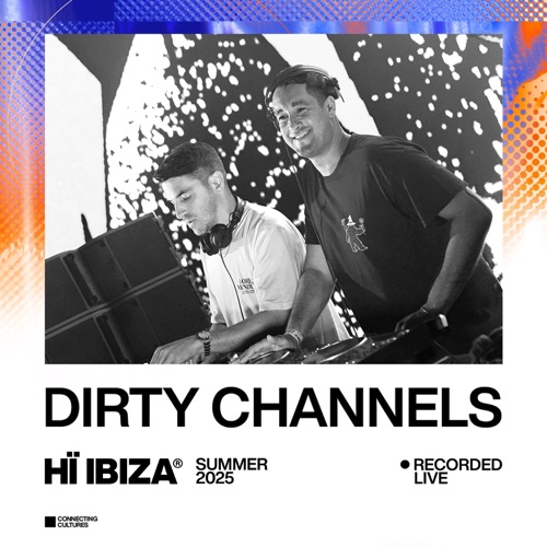 Dirty Channels 《5月25日 – Dirty ChannelsLive At Hï Ibiza: May 25,》 2025 演唱会 [DJ Mix]-无损音乐