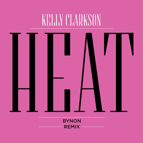 Heat (BYNON Remix) – Single – Kelly Clarkson-无损音乐