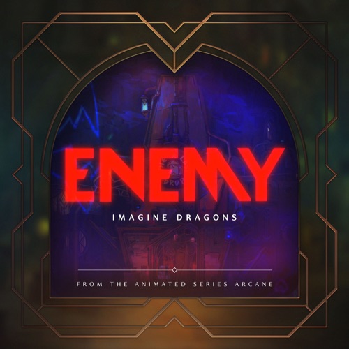 Enemy (From the series “Arcane League of Legends”) – Single – Imagine Dragons, Arcane & League of Legends Music-无损音乐
