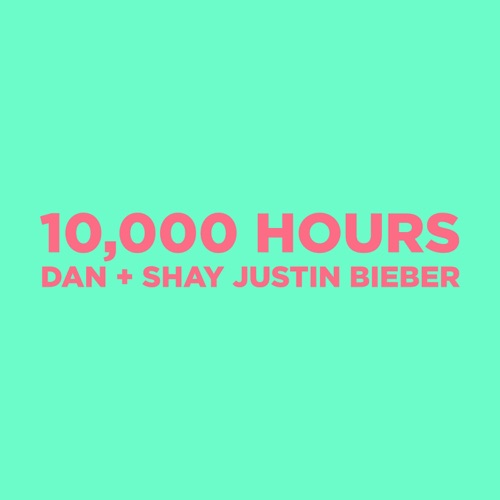 10,000 Hours – Single – Dan + Shay & Justin Bieber-无损音乐