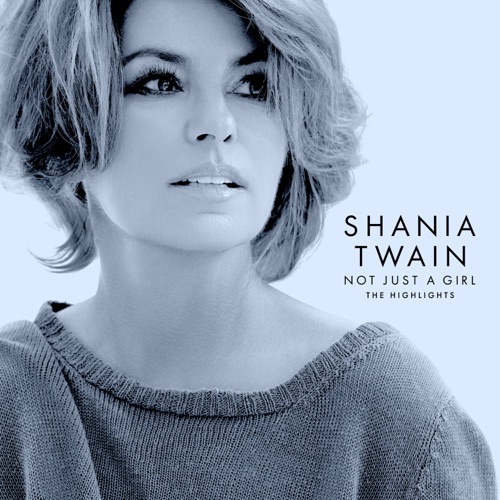Not Just A Girl (The Highlights) – Shania Twain-无损音乐