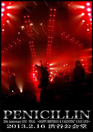 PENICILLIN 《PENICILLIN 20th Anniversary LIVE FINAL ~HAPPY BIRTHDAY & VALENTINE’S DAY LIVE~ .2.16 Shibuya Public Hall》 2013 演唱会 [2DVD ISO 8.99GB]-无损音乐/蓝光演唱会