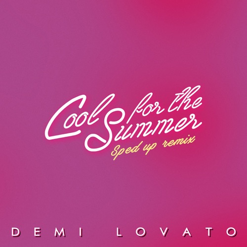 Cool for the Summer (Sped Up) [Nightcore] – Single – Demi Lovato-无损音乐