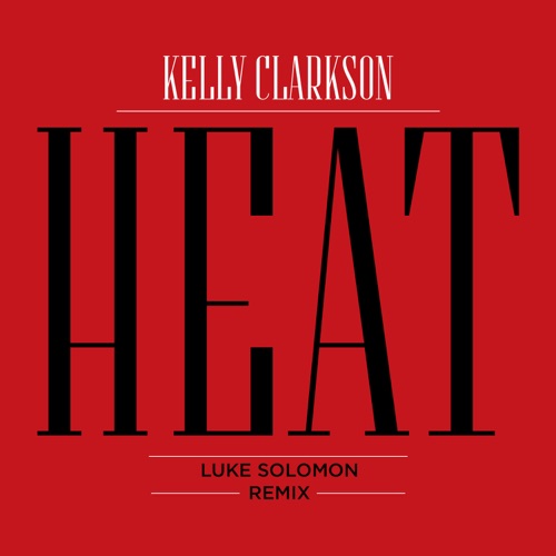 Heat (Luke Solomon Remix) – Single – Kelly Clarkson-无损音乐