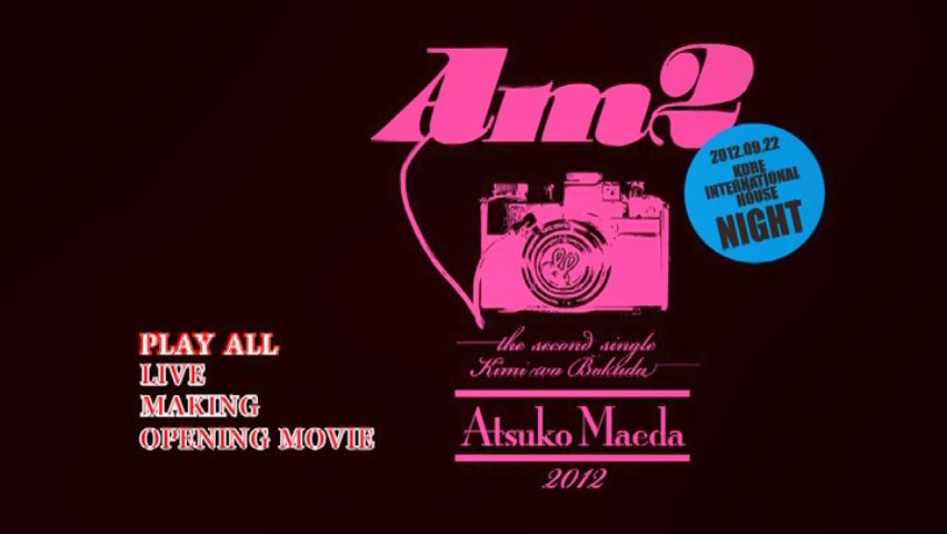 Maeda Atsuko AM2 《Kobe International House》 2022 演唱会 [DVD ISO 8.17GB]