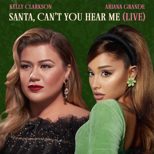 Kelly Clarkson & Ariana Grande 《Santa, Can’t You Hear Me – Single – Kelly Clarkson & Ariana Grande》 演唱会 [Live]-无损音乐