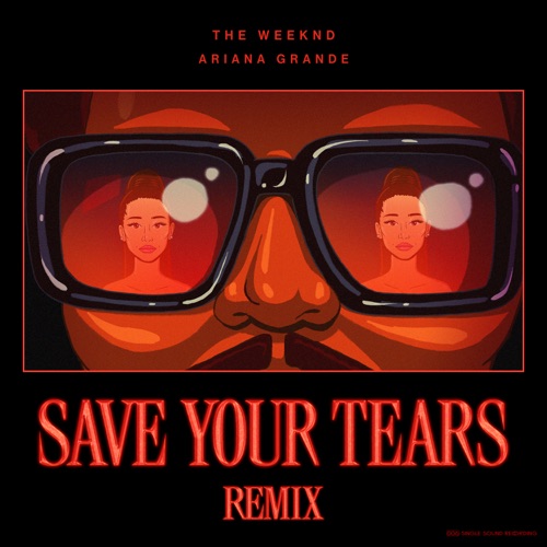 Save Your Tears (Remix) – Single – The Weeknd & Ariana Grande-无损音乐
