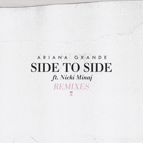 Side to Side (feat. Nicki Minaj) [Remixes] – Single – Ariana Grande-无损音乐
