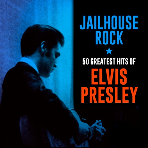 Jailhouse Rock: 50 Greatest Hits of Elvis Presley – Elvis Presley-无损音乐