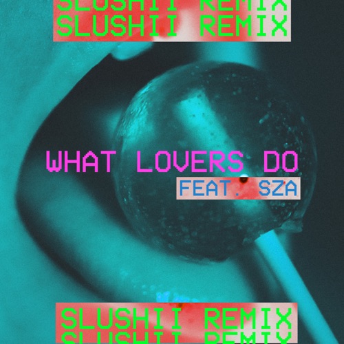 What Lovers Do (feat. SZA) [Slushii Remix] – Single – Maroon 5-无损音乐