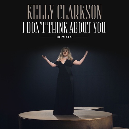 I Don’t Think About You (Remixes) – EP – Kelly Clarkson-无损音乐