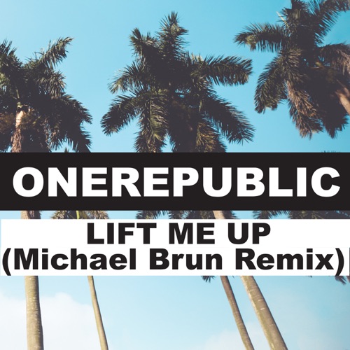 Lift Me Up (Michael Brun Remix) – Single – OneRepublic & Michaël Brun-无损音乐