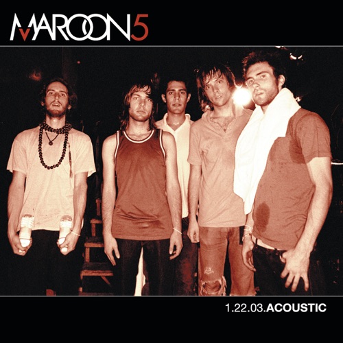 Maroon 5 《1.22.03 Acoustic – EP – Maroon 5》 演唱会 [Live]-无损音乐