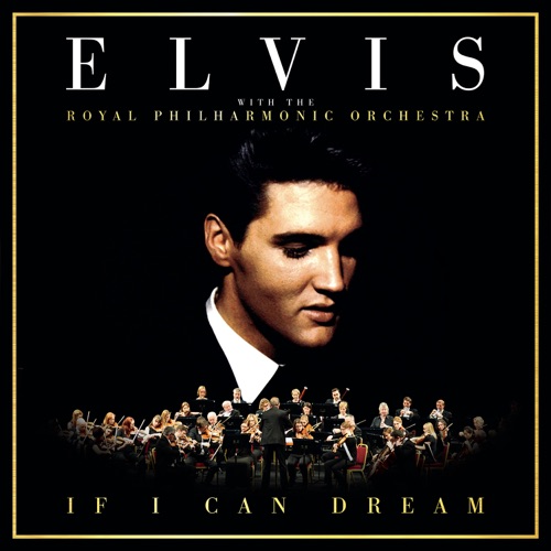 If I Can Dream: Elvis Presley with the Royal Philharmonic Orchestra – Elvis Presley & 皇家爱乐管弦乐队-无损音乐
