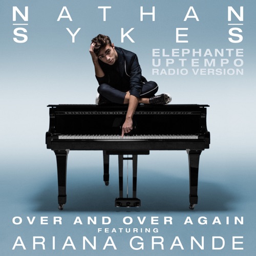 Over and Over Again (feat. Ariana Grande) [Elephante Uptempo Radio Version] – Single – Nathan Sykes-无损音乐