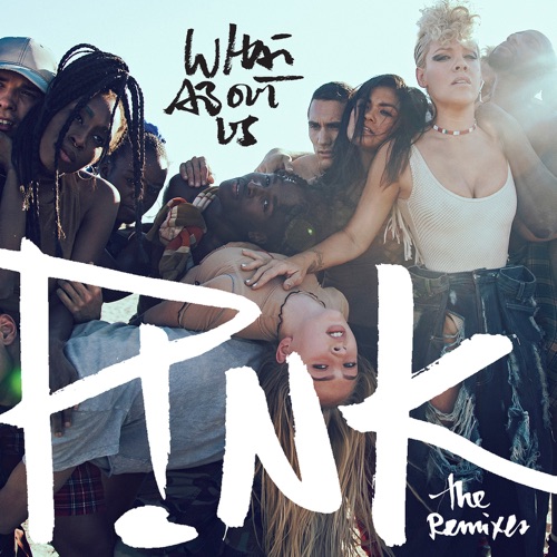 What About Us (The Remixes) – EP – P!nk-无损音乐