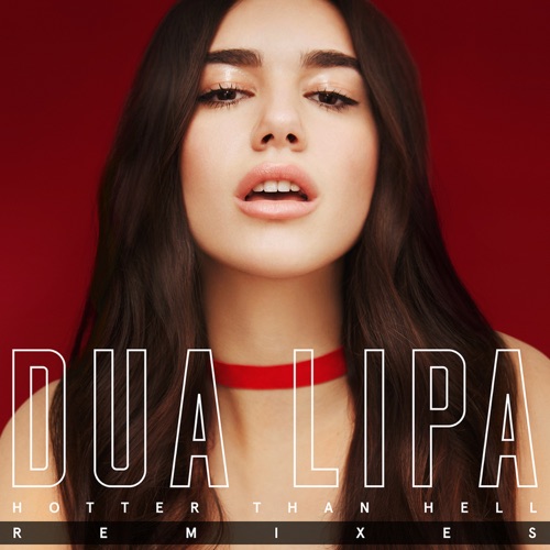 Hotter Than Hell (Remixes) – Dua Lipa-无损音乐
