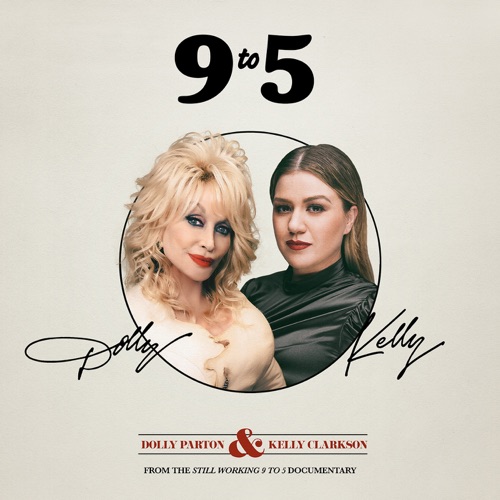 9 to 5 (FROM THE STILL WORKING 9 TO 5 DOCUMENTARY) – Single – Kelly Clarkson & Dolly Parton-无损音乐