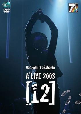 高橋直純 Naozumi Takahashi 《A'LIVE》 2008 演唱会 [2DVD ISO 10.6GB]-无损音乐/蓝光演唱会