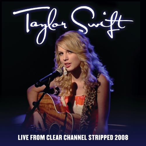 《Taylor Swift Live From Clear Channel Stripped》 2008 演唱会-无损音乐