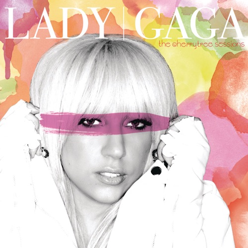 Lady Gaga 《The Cherrytree Sessions – EP – Lady Gaga》 演唱会 [Live]-无损音乐