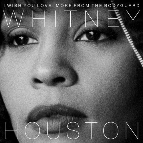 Whitney Houston 惠特妮·休斯顿 I Wish You Love_ More From the Bodyguard-无损音乐