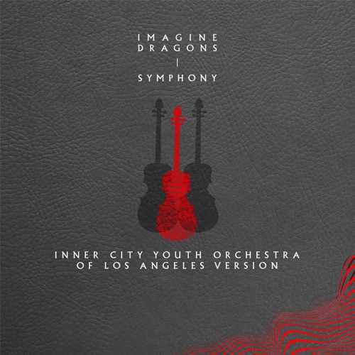 Symphony (Inner City Youth Orchestra of Los Angeles Version) – Single – Imagine Dragons-无损音乐