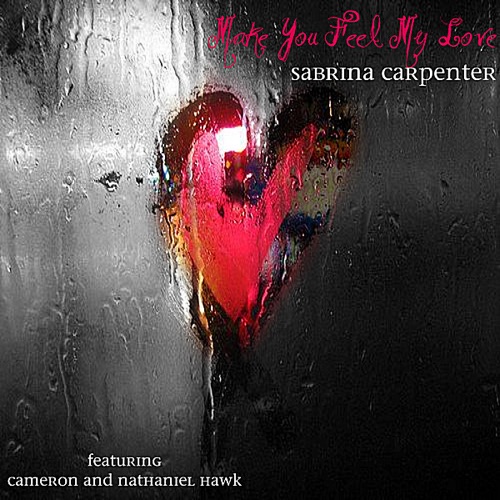 Make You Feel My Love (feat. Nathaniel Hawk & Cameron Hawk) – Single – Sabrina Carpenter & Sarah Carpenter-无损音乐