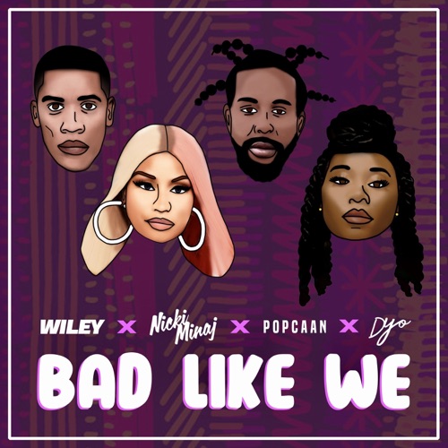 Bad Like We (feat. Nicki Minaj, Popcaan & Dyo) – Single – Wiley-无损音乐