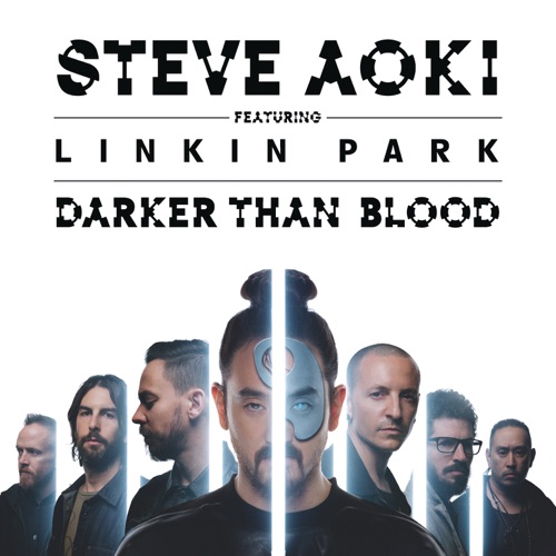 Darker Than Blood (feat. LINKIN PARK) – Single – Steve Aoki-无损音乐