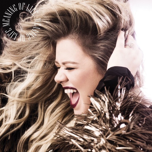Meaning of Life – Kelly Clarkson-无损音乐