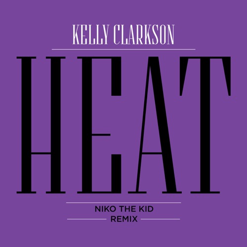 Heat (Niko the Kid Remix) – Single – Kelly Clarkson-无损音乐
