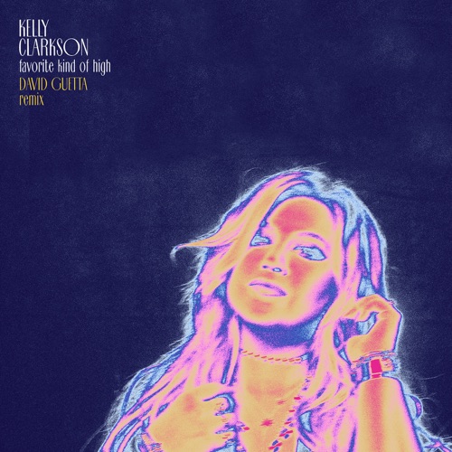 favorite kind of high (David Guetta Remix) – Single – Kelly Clarkson-无损音乐