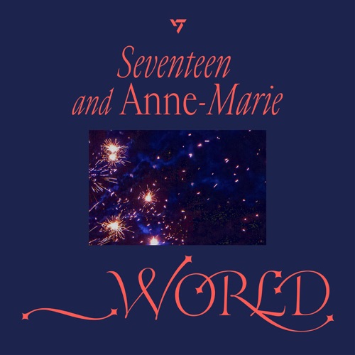 _WORLD – Single – SEVENTEEN & Anne-Marie-无损音乐