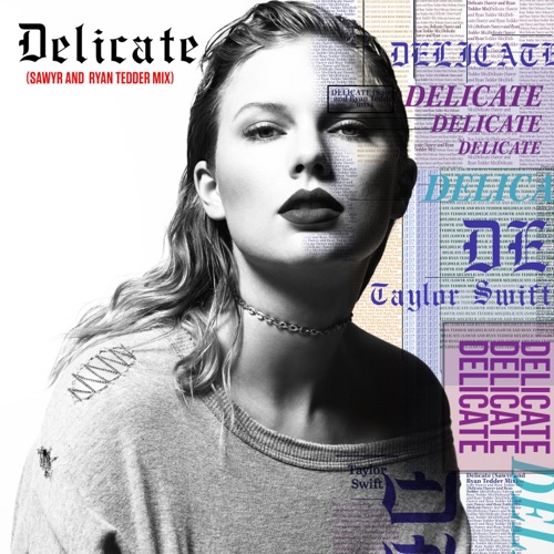 Delicate (Sawyr and Ryan Tedder Mix) – Single – Taylor Swift, Sawyr & Ryan Tedder-无损音乐