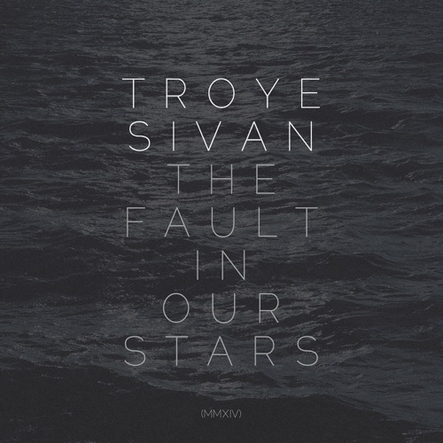 The Fault In Our Stars (MMXIV) – Single – Troye Sivan-无损音乐