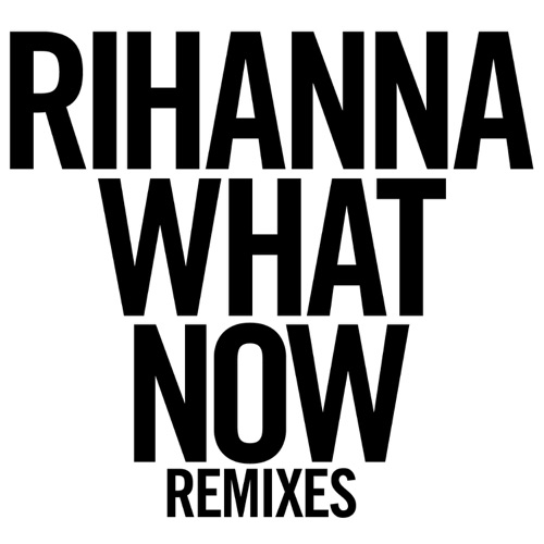 What Now (Remixes) – Rihanna-无损音乐