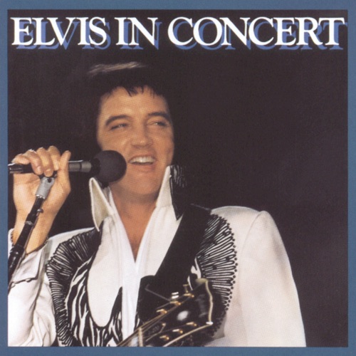 Elvis Presley 《Elvis In Concert – Elvis Presley》 演唱会 [Live]-无损音乐