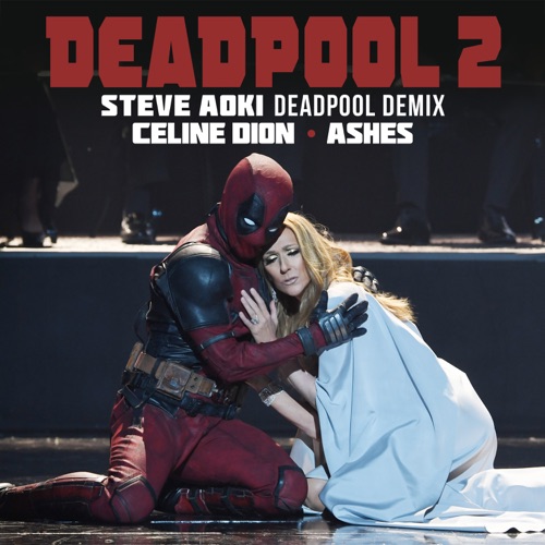 Ashes (Steve Aoki Deadpool Demix) – Single – Céline Dion-无损音乐