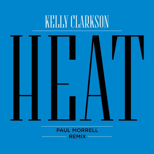 Heat (Paul Morrell Remix) – Single – Kelly Clarkson-无损音乐