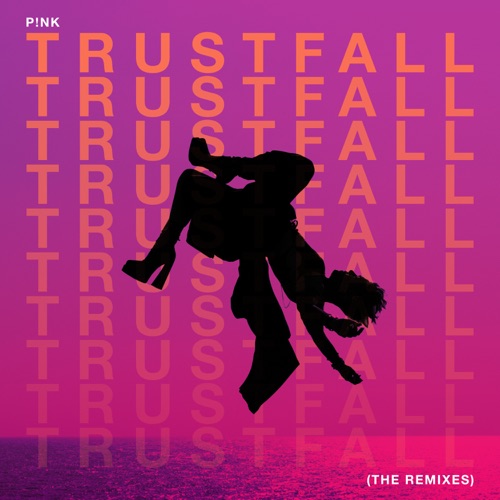 TRUSTFALL (The Remixes) – Single – P!nk-无损音乐