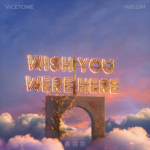 Wish You Were Here (feat. 黄霄云) – Single – Vicetone & 繆維霖-无损音乐
