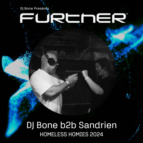 FURTHER x Homeless Homies 2024: DJ Bone b2b Sandrien – DJ Bone & SandrienFURTHER x Homeless Homies 2024: DJ Bone b2b Sandrien (DJ Mix)-无损音乐