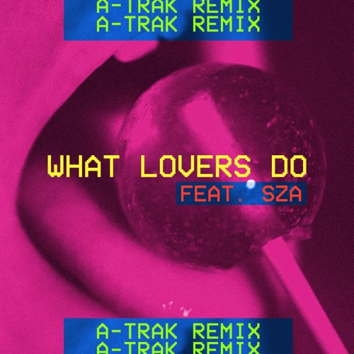 What Lovers Do (feat. SZA) [A-Trak Remix] – Single – Maroon 5 & A-Trak-无损音乐